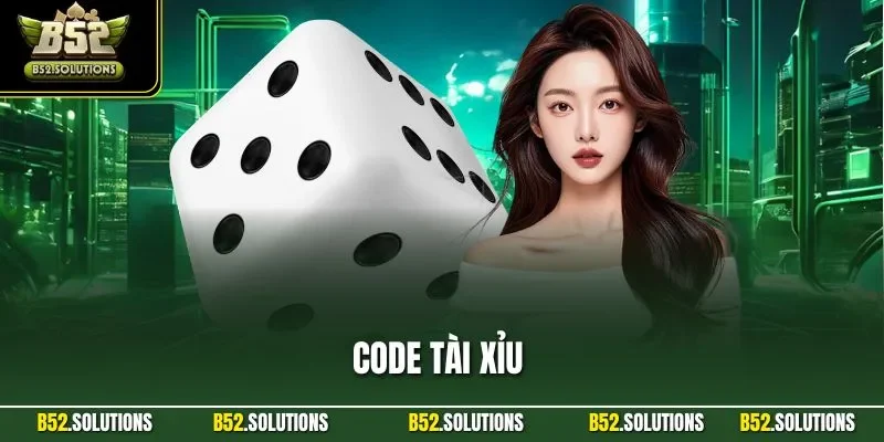 Code Tài Xỉu B52 – Nhận Thưởng Dễ Dàng Tại Cổng Game Uy Tín