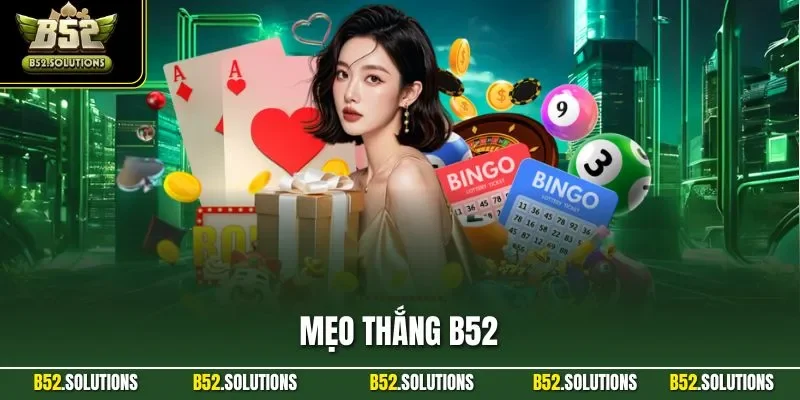 Mẹo Thắng B52| Chia Sẻ Chiến Lược Cá Cược Hiệu Quả Nhất