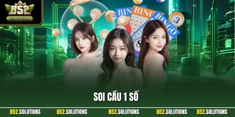Soi Cầu 1 Số - Bật Mí Phương Pháp Phân Tích Của Chuyên Gia