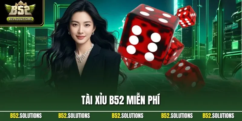 Tài Xỉu B52 Miễn Phí - Công Cụ Hack Hiệu Quả Của Chuyên Gia