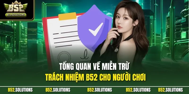 Tổng quan về miễn trừ trách nhiệm B52 cho người chơi