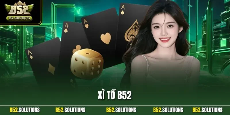 Xì Tố B52| Khám Phá Game Bài Chiến Lược Hàng Đầu Năm 2025